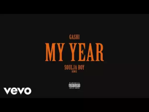 Gashi - My Year (Remix) (feat. Soulja Boy)
